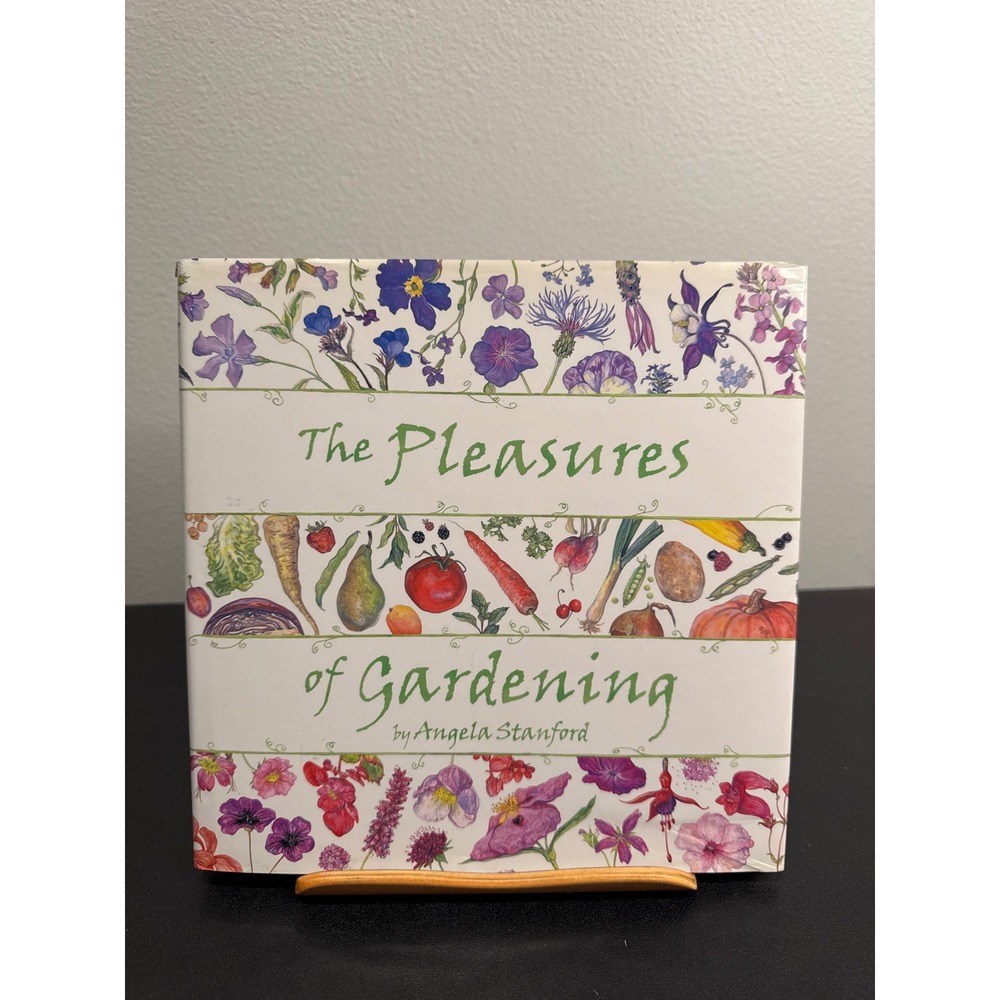 The Pleasures of Gardening Angela Stanford Hardcover Illustrated 2001